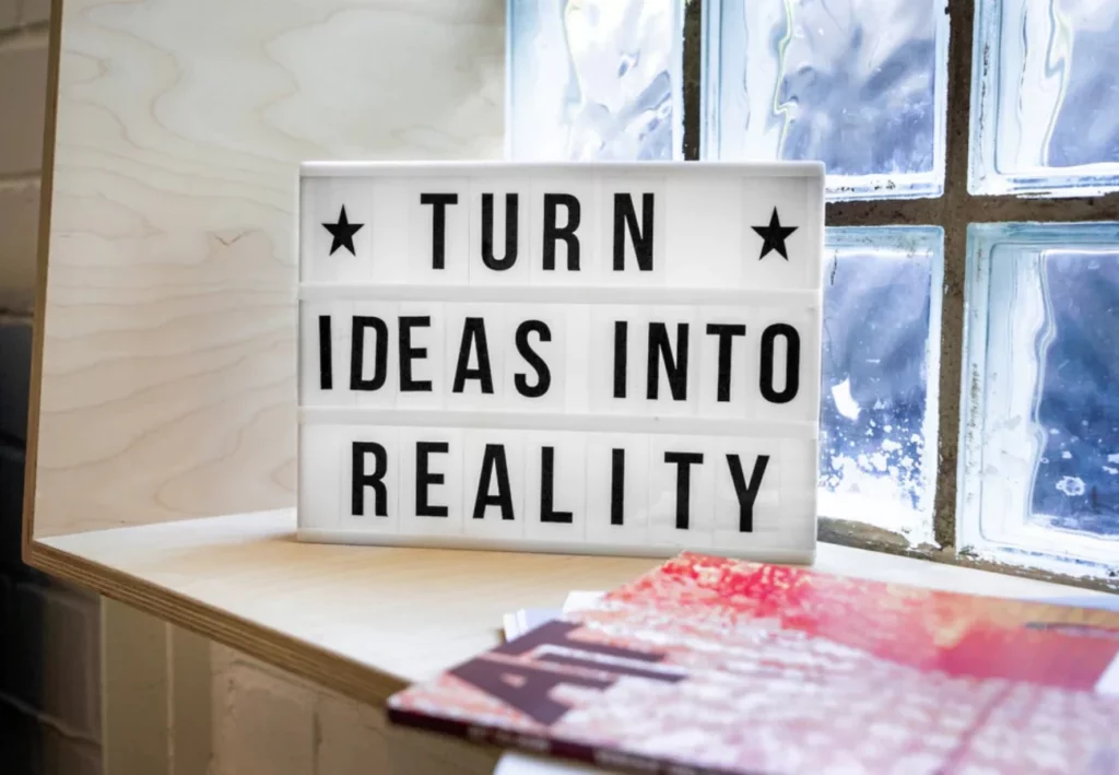 Turn ideas in reality
